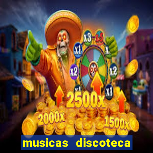 musicas discoteca anos 70 80 90